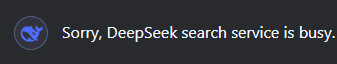 sorry, deepseek search service is busy. deepseek error